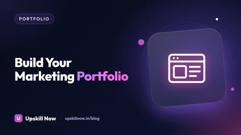 How to Build a Digital Marketing Portfolio After 12th? — Upskill Now blog cover
