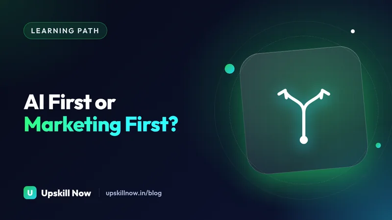 Should I Learn AI Before Digital Marketing? — Upskill Now blog cover