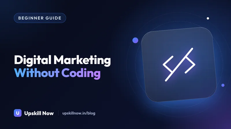 Can I Learn Digital Marketing Without Coding? — Upskill Now blog cover